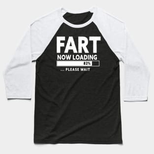 Fart Loading Please Wait  Father's Day Christmas Baseball T-Shirt